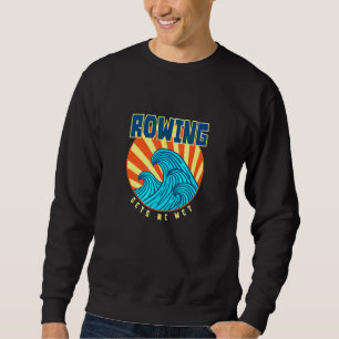 Rudern lässt mich tropischen Sport sonnig werden Sweatshirt