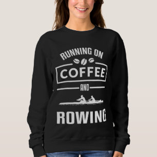 Rudern Ruder Ruderer Kaffee Ruderboot Rudern Renne Sweatshirt