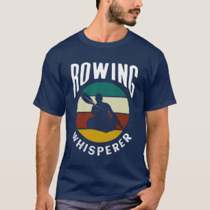 Rudernder Flüsterer Rudernder Rudermannschaft Spor T-Shirt