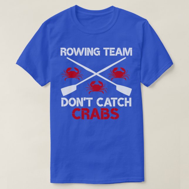 Ruderteam Donx27t Fangkrabbe Funny Rowing Sayin T-Shirt (Design vorne)