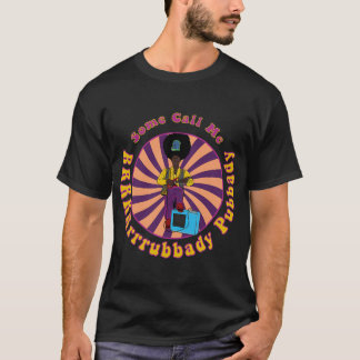 Rudi van Disarzio Some Call Me RRRRRrrRubbady Pubb T-Shirt