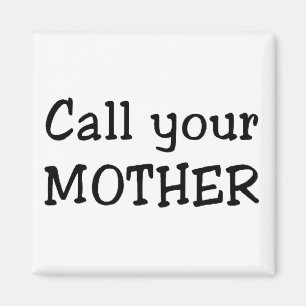 Ruf deine Mutter an Magnet