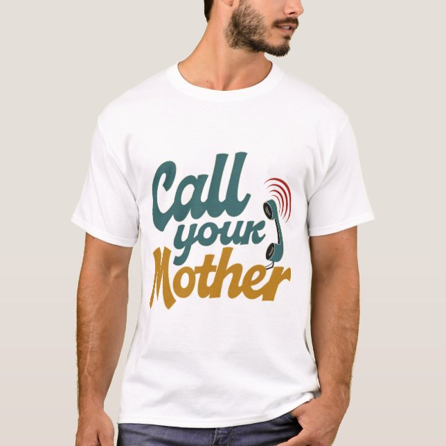 Ruf deine Mutter an T-Shirt (Vorderseite)