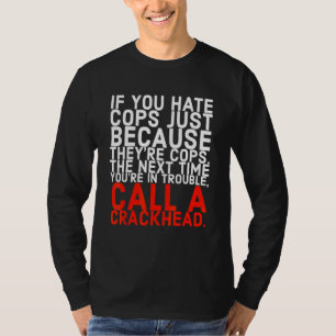 Ruf einen Crackhead an T-Shirt