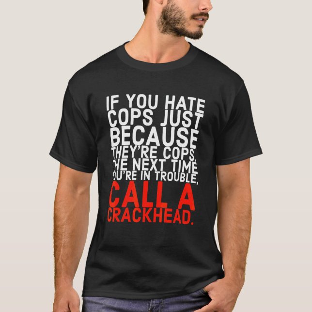 Ruf einen Crackhead an T-Shirt (Vorderseite)