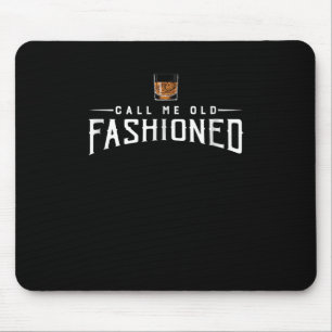 Ruf mich als altmodischen Whiskey an Mousepad