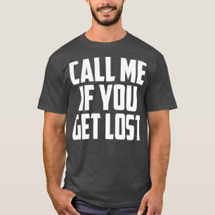Ruf mich an, wenn du dich verirrst1 T-Shirt