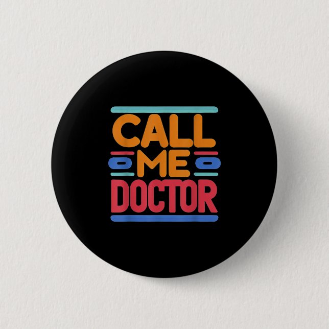 Ruf mich Doktor ____— Button (Vorderseite)