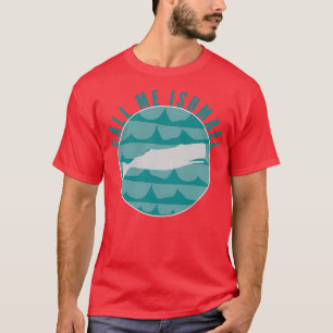 Ruf mich Ishmael 2 T-Shirt