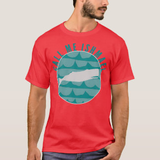 Ruf mich Ishmael 2 T-Shirt