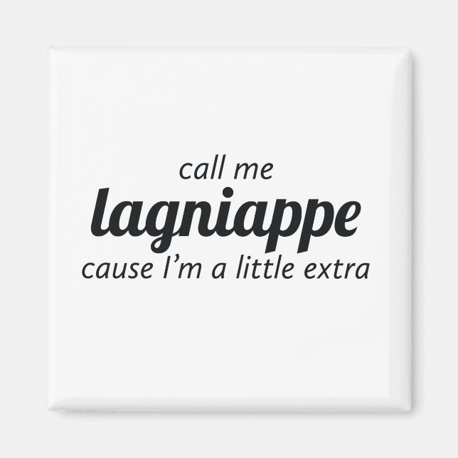 Ruf mich Lagniappe Magnet (Vorne)