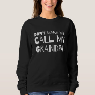 Ruf mich nicht meinen Opa an   Sarkastischer Humor Sweatshirt