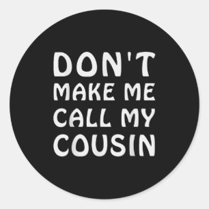 Ruf nicht meinen Cousin Funny Cousins Crew Si Runder Aufkleber
