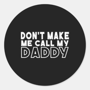 Ruf nicht meinen Daddy Opa Kleinkind Dick Runder Aufkleber