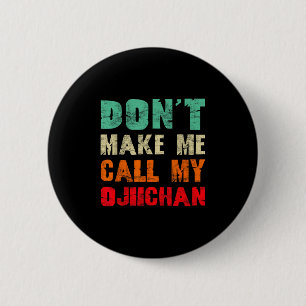 Ruf nicht meinen Ojiichan Grandpa an Lustiger Gran Button