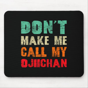 Ruf nicht meinen Ojiichan Großvater Lustiger Großv Mousepad
