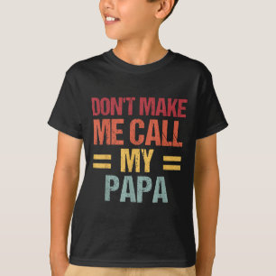Ruf nicht meinen Papa an Lustiges Kind Vatertag  T-Shirt