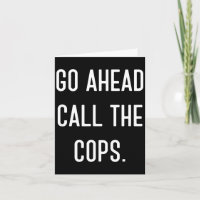 Ruf ruhig die Polizei lustiges Shirt 