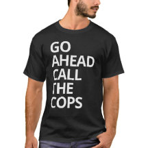 Ruf ruhig die Polizei