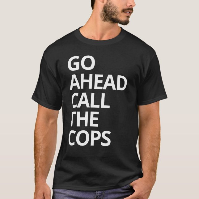 Ruf ruhig die Polizei T-Shirt (Vorderseite)