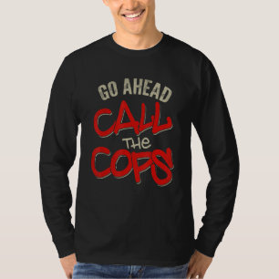 Ruf ruhig die Polizei Wortwitz Scherz Polizei 1 T-Shirt