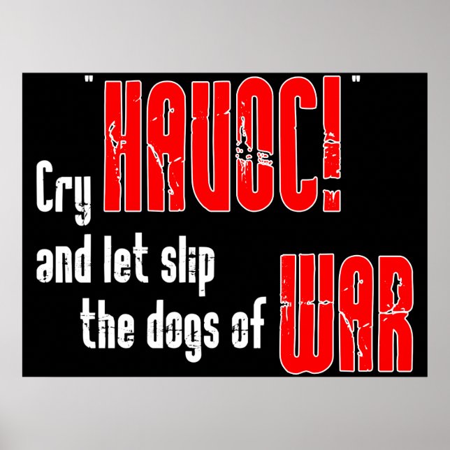 Rufe "Havoc!" und Lass, die Hunde des Krieges zu r Poster (Vorne)