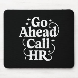 Rufen Sie den lustigen Büro Humor Sarcastic Work Mousepad