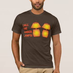 Rufen Sie die Amber Lampen! T-Shirt