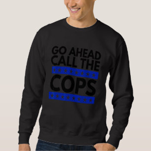 Rufen Sie die Polizisten an. Sweatshirt