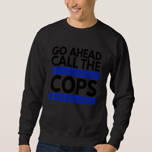 Rufen Sie die Polizisten an. Sweatshirt (Vorderseite)