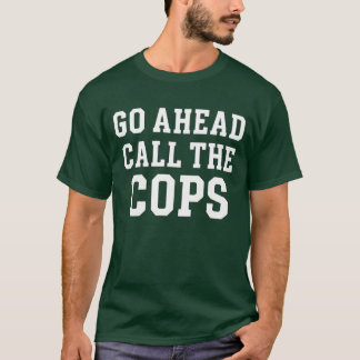 Rufen Sie die Polizisten an T-Shirt