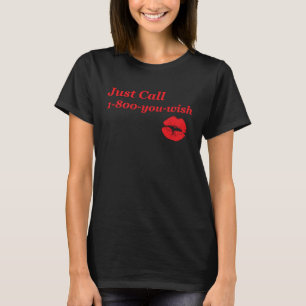 Rufen Sie einfach an, Sie wollen Red Lipstick Kiss T-Shirt