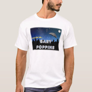 Rufen Sie mich einfach Gary Poppins an T-Shirt