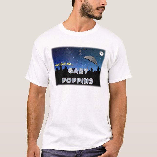 Rufen Sie mich einfach Gary Poppins an T-Shirt (Vorderseite)