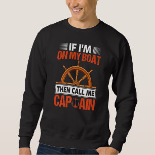 Rufen Sie mich Kapitän Fun Sailor Segelyach an Sweatshirt