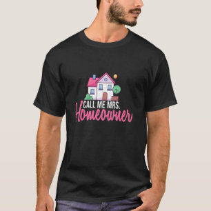 Rufen Sie mich Mrs. Homeeigner Erstmaliges Zuhause T-Shirt