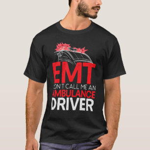 Rufen Sie mich nicht als Krankenwagenfahrer Parame T-Shirt