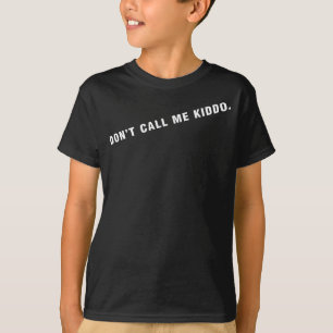 rufen Sie mich nicht KiddoKINDER GRÖSSE an T-Shirt