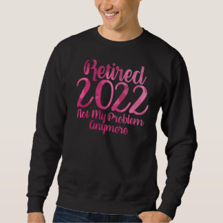 Rufen Sie nicht mein Problem noch einmal Ruhestand Sweatshirt