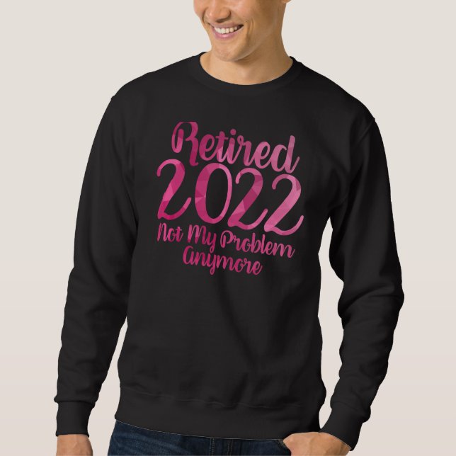 Rufen Sie nicht mein Problem noch einmal Ruhestand Sweatshirt (Vorderseite)