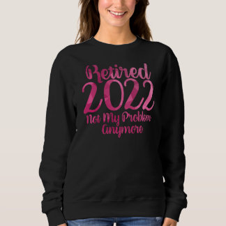 Rufen Sie nicht mein Problem noch einmal Ruhestand Sweatshirt