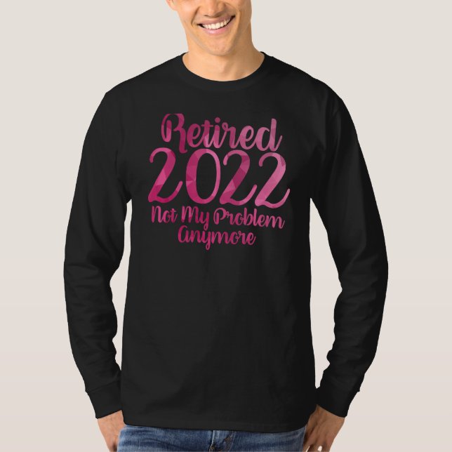 Rufen Sie nicht mein Problem noch einmal Ruhestand T-Shirt (Vorderseite)