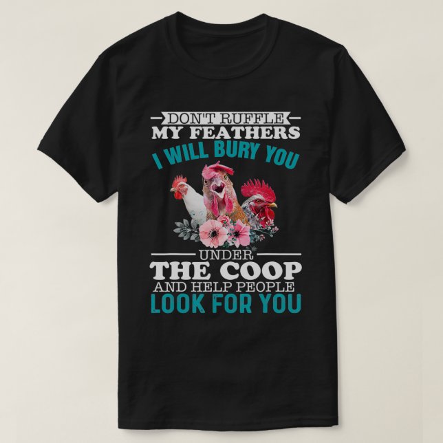 Rüffle meine Federn, ich werde dich unter den Füße T-Shirt (Design vorne)