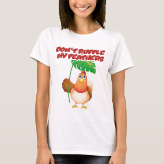 Ruffle meine Federn nicht T-Shirt
