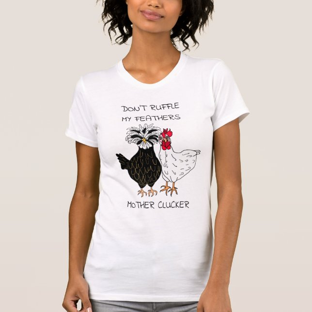 Ruffle nicht meine Feathers Mother Clucker T-Shirt (Vorderseite)