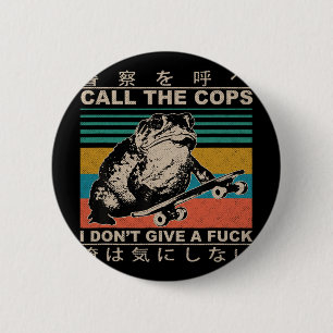 Ruft die Polizei, ist mir egal Skateboarding Toa Button