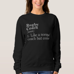 Rugby Coach Definition Rugby Coach Sweatshirt