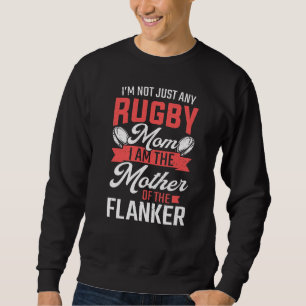 Rugby Mama Mother the Flanker Rugby Player Sweatshirt