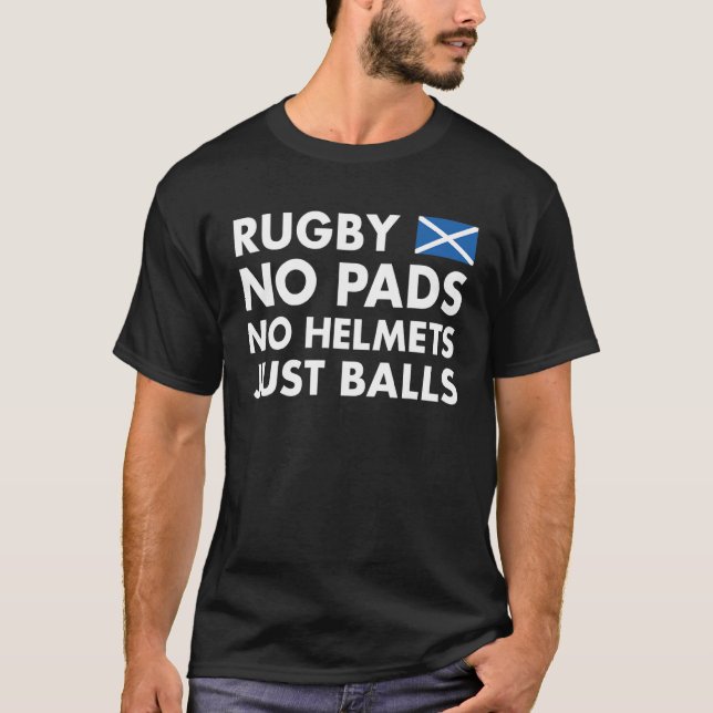 Rugby No Pads No Helmets Just Balls Scotland Rugby T-Shirt (Vorderseite)
