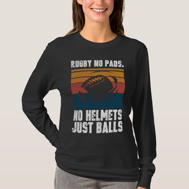 Rugby No Pads No Helmets Just Balls T-Shirt (Vorderseite)